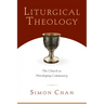 Liturgical Theology: The Church as Worshiping Community
