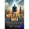 The Hustler's MBA: The Business Blueprint of Success