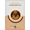 Hatshepsut: The Pharaoh-Queen of Egypt