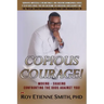 Copious Courage: Moving, Shaking, and Confronting the Odds Against You