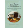 Tolstoy as Philosopher. Essential Short Writings: An Anthology