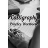 Calligraphy: Practice Workbook 6x9 50 paged calligraphy practice notebook exercise book - 25 pages of slant grid and 25 pages for c