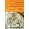 First Seven Ecumenical Councils: Their History and Theology