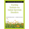 Teaching Students With Autism Spectrum Disorders: A Step-by-Step Guide for Educators