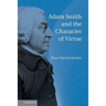 Adam Smith and the Character of Virtue