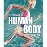The Ultimate Human Body Encyclopedia: The Complete Visual Guide