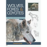 Wolves, Foxes & Coyotes (Wildlife Painting Basics)