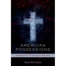 American Possessions: Fighting Demons in the Contemporary United States
