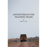 Adventures in the Teaching Trade