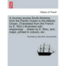 A Journey across South America, from the Pacific Ocean to the Atlantic Ocean. [Translated from the French by E. Rich.] Illustrated with engravings ...