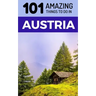 101 Amazing Things to Do in Austria: Austria Travel Guide