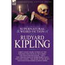 The Collected Supernatural and Weird Fiction of Rudyard Kipling: Thirty-Eight Short Stories of the Strange and Unusual