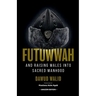 Futuwwah and Raising Males into Sacred Manhood