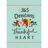 365 Devotions for a Thankful Heart: 5 Minutes a Day to Grow Your Thankfulness to God (a 365-Day Devotional)