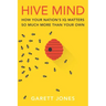 Hive Mind: How Your Nation's IQ Matters So Much More Than Your Own