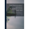 The War Against Japanese Transportation 1941-1945: No. 54