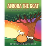Aurora the Goat: Greatest of All Times
