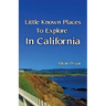 Little Known Places to Explore in California