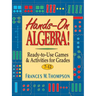 Hands-On Algebra!: Ready-To-Use Games & Activities for Grades 7-12