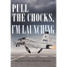 Pull the Chocks, I'm Launching