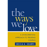 The Ways We Love: A Developmental Approach to Treating Couples