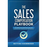 The Sales Compensation Playbook: Designing Sales Incentive Plans That Align Pay with Purpose and Performance