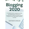 Blogging 2020: An Essential Guide to Marketing Your Blog and Making Money Online from It, Including Tips for Setting Up Multiple Stre