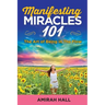 Manifesting Miracles 101: The Art of Being in The Flow