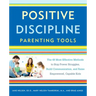 Positive Discipline Parenting Tools: The 49 Most Effective Methods to Stop Power Struggles, Build Communication, and Raise Empowered, Capable Kids
