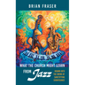 What the Church Might Learn from Jazz: Drawn Into the Swing of Sanctifying Significance