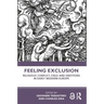 Feeling Exclusion: Religious Conflict, Exile and Emotions in Early Modern Europe