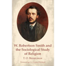 W. Robertson Smith and the Sociological Study of Religion