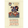 The Problem of Women in Early Modern Japan: Volume 31