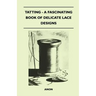 Tatting - A Fascinating Book of Delicate Lace Designs