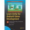 Learn Unity for Android Game Development: A Guide to Game Design, Development, and Marketing