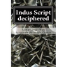 Indus Script Deciphered: Rosetta Stones, Mlecchita Vilalpa, 'meluhha Cipher'