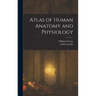 Atlas of Human Anatomy and Physiology
