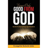 Expect Only Good From God: Secrets To Overcoming Ugly Situations