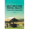Self Help and Mental Health Tough Path to Wellness Our Story