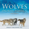 Wolves Of North America (Kids Edition)