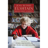 Jean Bethke Elshtain: Politics, Ethics, and Society