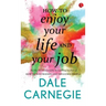 How to Enjoy your life and your job