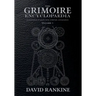 The Grimoire Encyclopaedia: Volume 1: A convocation of spirits, texts, materials, and practices