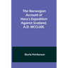 The Norwegian account of Haco's expedition against Scotland, A.D. MCCLXIII.