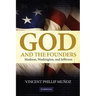 God and the Founders: Madison, Washington, and Jefferson