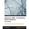 Salesforce CRM - The Definitive Admin Handbook - Third Edition