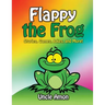 Flappy the Frog: Stories, Games, Jokes, and More!