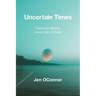 Uncertain Times: Poems on Identity, Love, Loss, & Hope