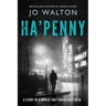 Ha'penny: A Story of a World That Could Have Been