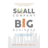 Small Company Big Business: How to get your small business ready to do business with big business